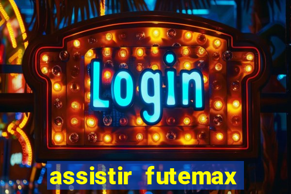 assistir futemax real madrid